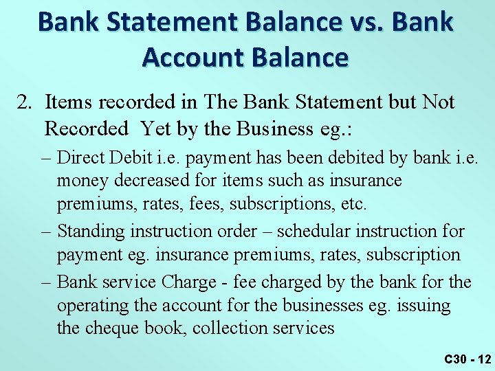 Bank Statement Balance vs. Bank Account Balance 2. Items recorded in The Bank Statement