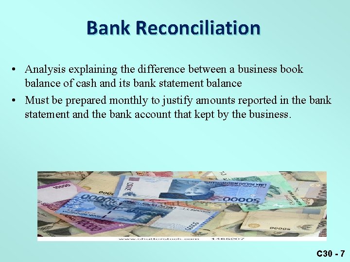 Bank Reconciliation • Analysis explaining the difference between a business book balance of cash