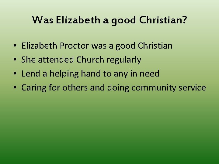 Was Elizabeth a good Christian? • • Elizabeth Proctor was a good Christian She