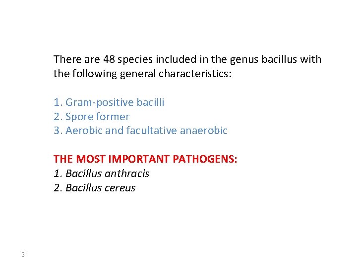 There are 48 species included in the genus bacillus with the following general characteristics:
