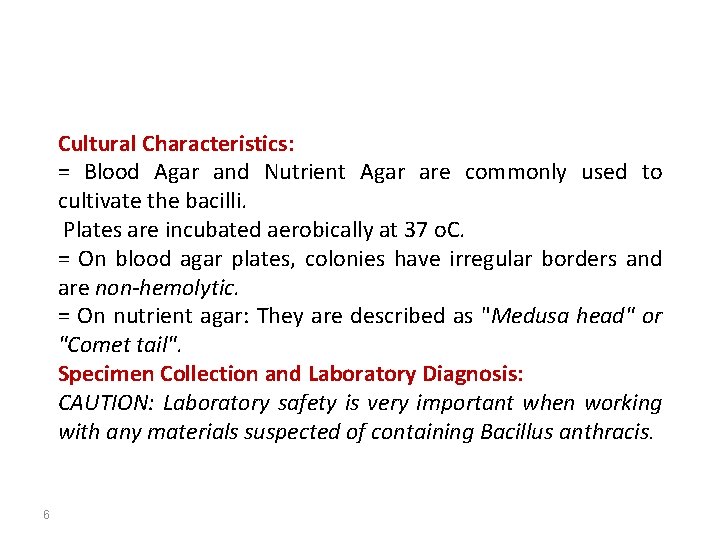 Cultural Characteristics: = Blood Agar and Nutrient Agar are commonly used to cultivate the
