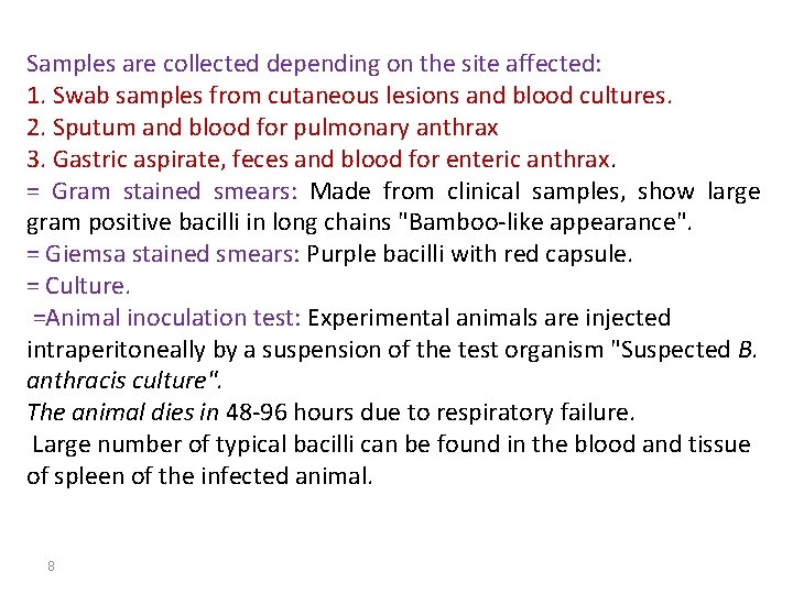 Samples are collected depending on the site affected: 1. Swab samples from cutaneous lesions
