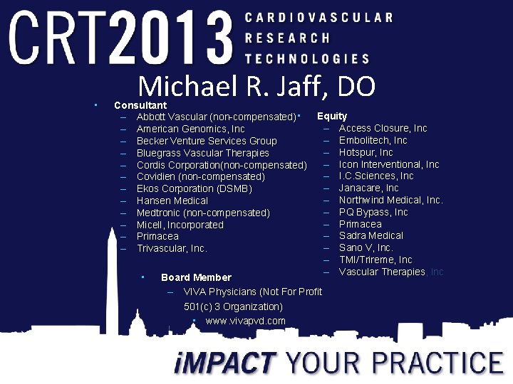  • Michael R. Jaff, DO Consultant – Abbott Vascular (non-compensated) • – American