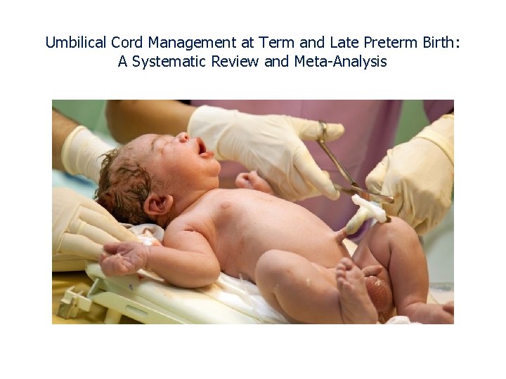 Umbilical Cord Management at Term and Late Preterm Birth: A Systematic Review and Meta-Analysis