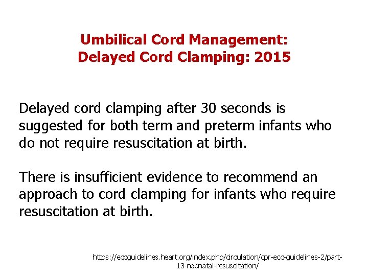 Umbilical Cord Management: Delayed Cord Clamping: 2015 Delayed cord clamping after 30 seconds is