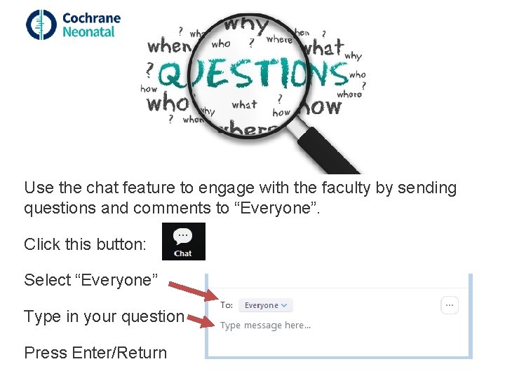 Use the chat feature to engage with the faculty by sending questions and comments