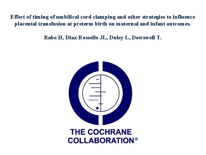 Effect of timing of umbilical cord clamping and other strategies to influence placental transfusion