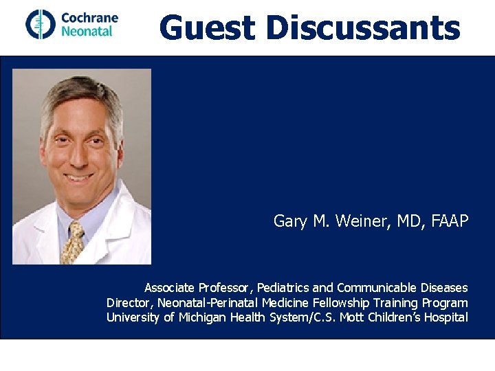 Guest Discussants Gary M. Weiner, MD, FAAP Associate Professor, Pediatrics and Communicable Diseases Director,