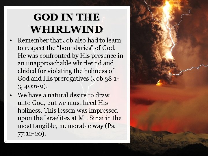 GOD IN THE WHIRLWIND • Remember that Job also had to learn to respect