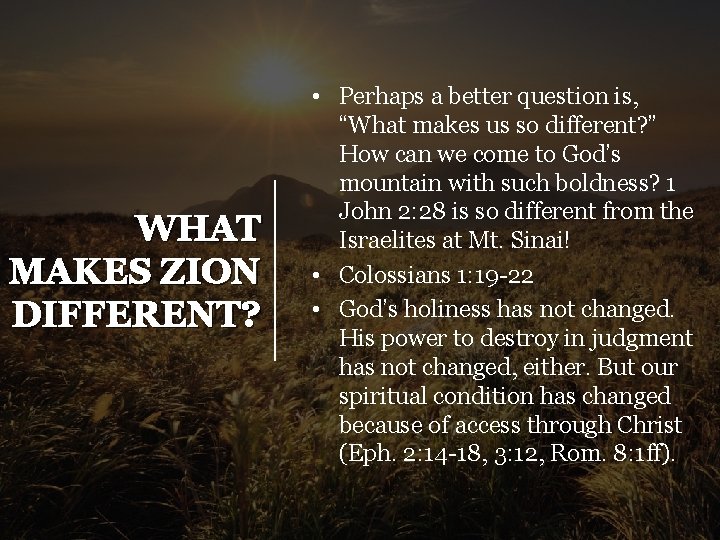 WHAT MAKES ZION DIFFERENT? • Perhaps a better question is, “What makes us so
