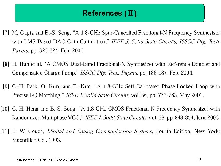 References (Ⅱ) Chapter 11 Fractional -N Synthesizers 51 