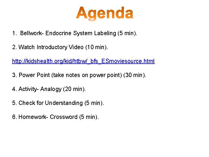 1. Bellwork- Endocrine System Labeling (5 min). 2. Watch Introductory Video (10 min). http: