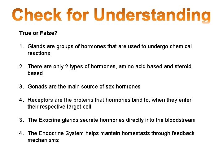 True or False? 1. Glands are groups of hormones that are used to undergo