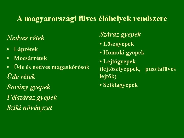 A magyarországi füves élőhelyek rendszere Nedves rétek • Láprétek • Mocsárrétek • Üde és