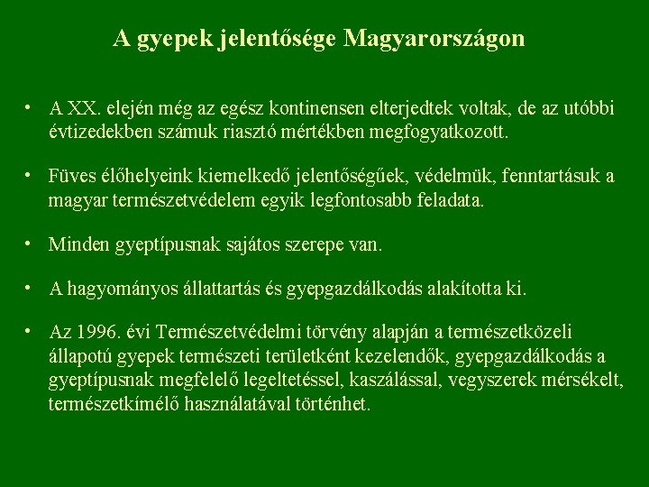 A gyepek jelentősége Magyarországon • A XX. elején még az egész kontinensen elterjedtek voltak,