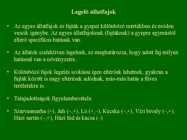 Legelő állatfajok • Az egyes állatfajok és fajták a gyepet különböző mértékben és módon