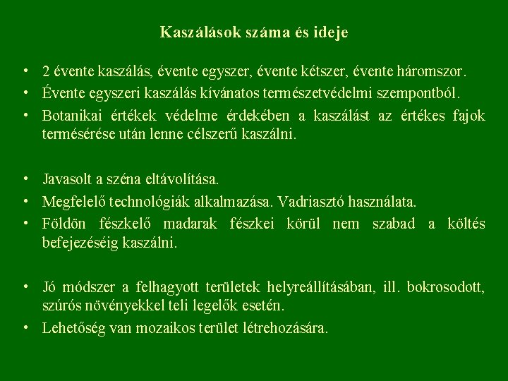 Kaszálások száma és ideje • 2 évente kaszálás, évente egyszer, évente kétszer, évente háromszor.