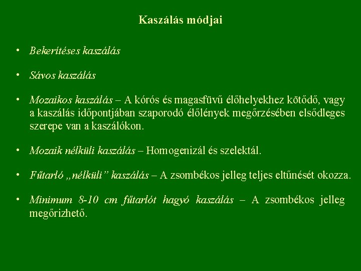 Kaszálás módjai • Bekerítéses kaszálás • Sávos kaszálás • Mozaikos kaszálás – A kórós
