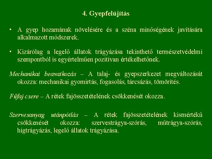 4. Gyepfelújítás • A gyep hozamának növelésére és a széna minőségének javítására alkalmazott módszerek.