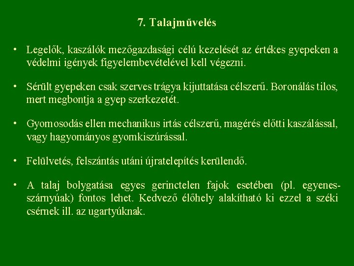 7. Talajművelés • Legelők, kaszálók mezőgazdasági célú kezelését az értékes gyepeken a védelmi igények