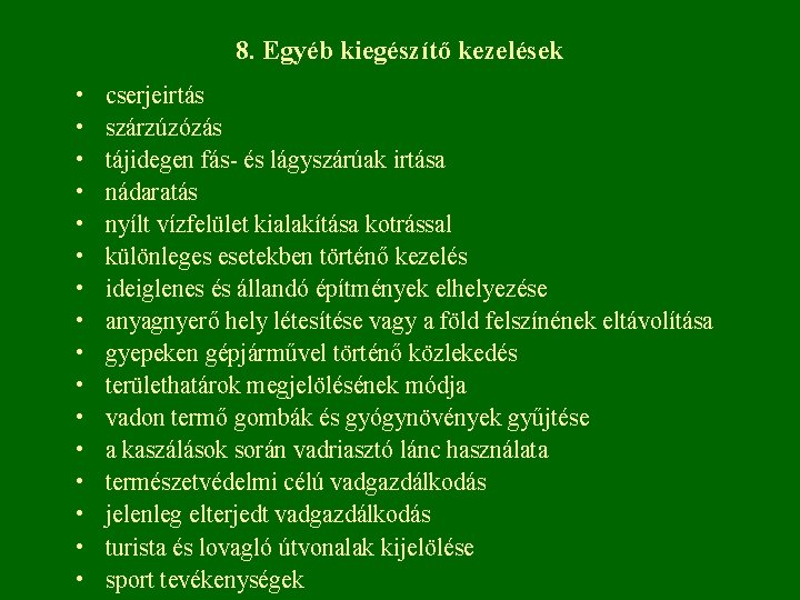 8. Egyéb kiegészítő kezelések • • • • cserjeirtás szárzúzózás tájidegen fás- és lágyszárúak
