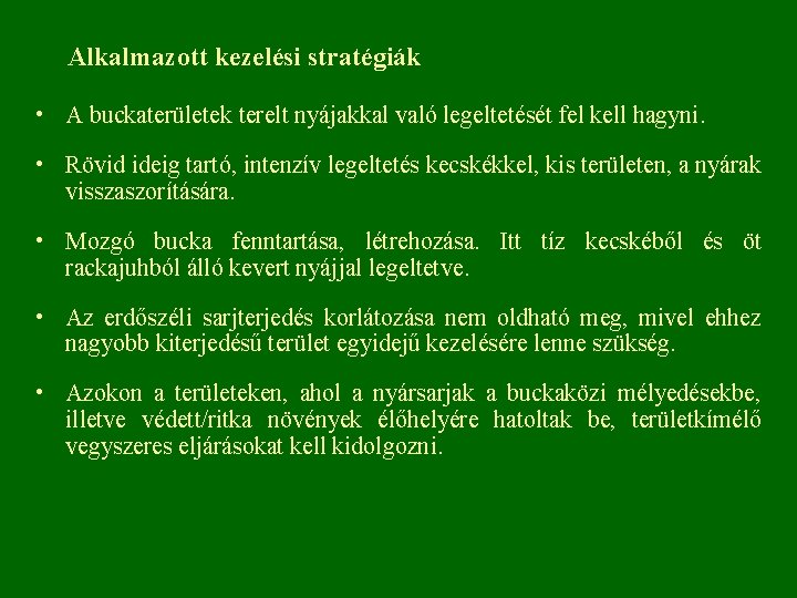 Alkalmazott kezelési stratégiák • A buckaterületek terelt nyájakkal való legeltetését fel kell hagyni. •