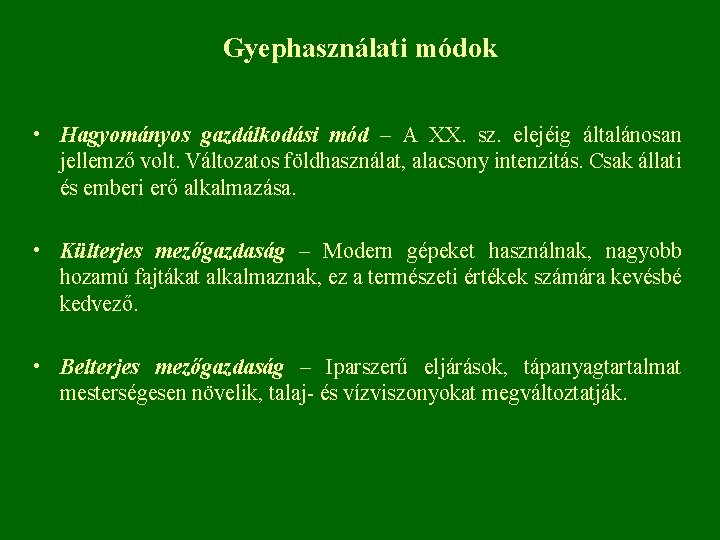 Gyephasználati módok • Hagyományos gazdálkodási mód – A XX. sz. elejéig általánosan jellemző volt.