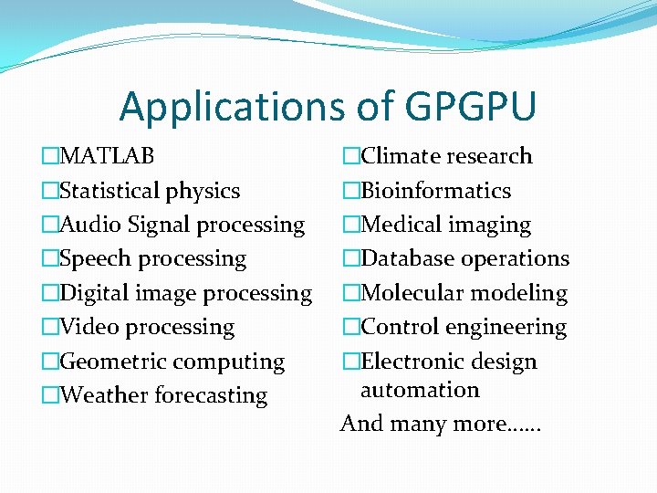 Applications of GPGPU �MATLAB �Statistical physics �Audio Signal processing �Speech processing �Digital image processing