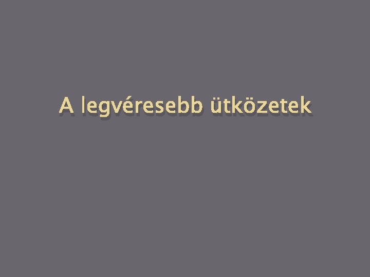 A legvéresebb ütközetek 