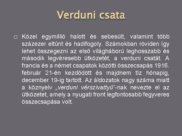 Verduni csata � Közel egymillió halott és sebesült, valamint több százezer eltűnt és hadifogoly.