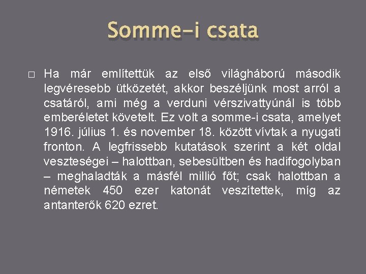 Somme-i csata � Ha már említettük az első világháború második legvéresebb ütközetét, akkor beszéljünk