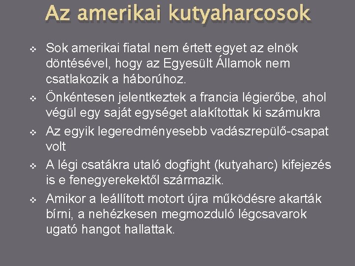 Az amerikai kutyaharcosok v v v Sok amerikai fiatal nem értett egyet az elnök