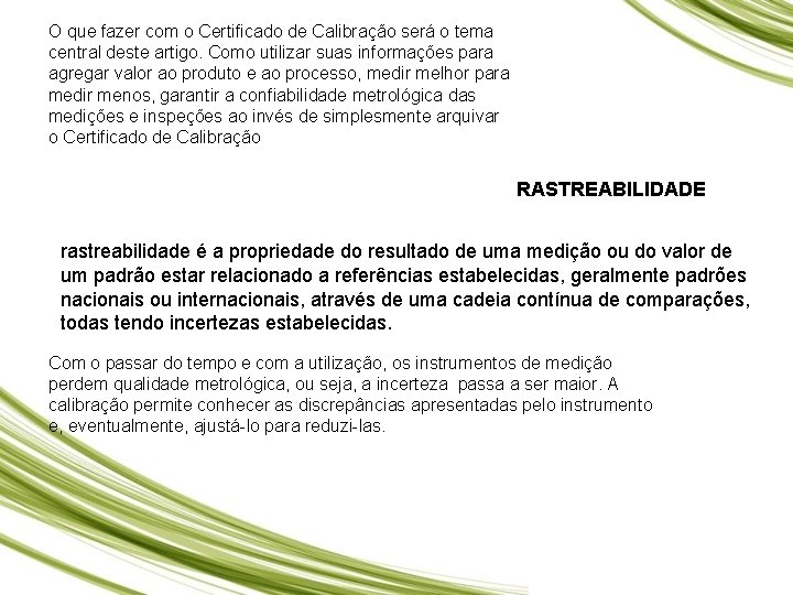 O que fazer com o Certificado de Calibração será o tema central deste artigo.