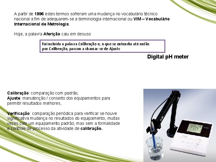 A partir de 1996 estes termos sofreram uma mudança no vocabulário técnico nacional a