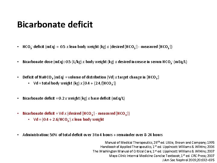 Bicarbonate deficit • HCO 3 - deficit (m. Eq) = 0. 5 x lean
