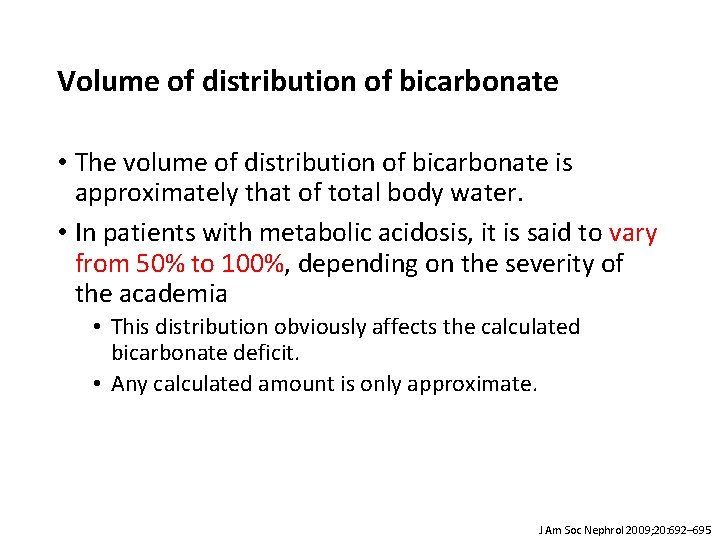 Volume of distribution of bicarbonate • The volume of distribution of bicarbonate is approximately