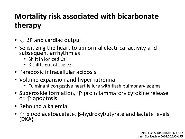 Mortality risk associated with bicarbonate therapy • ↓ BP and cardiac output • Sensitizing