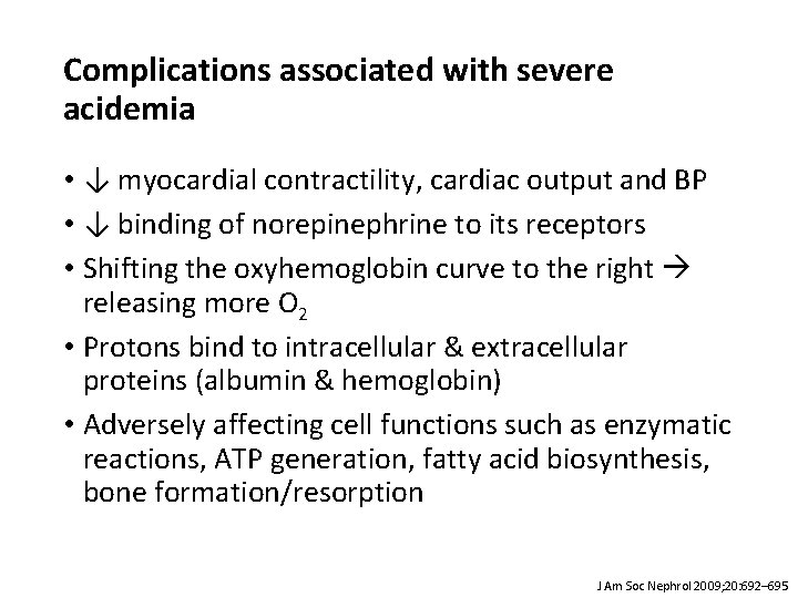 Complications associated with severe acidemia • ↓ myocardial contractility, cardiac output and BP •
