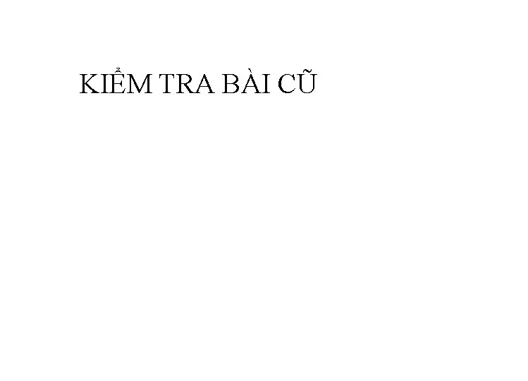 KIỂM TRA BÀI CŨ 