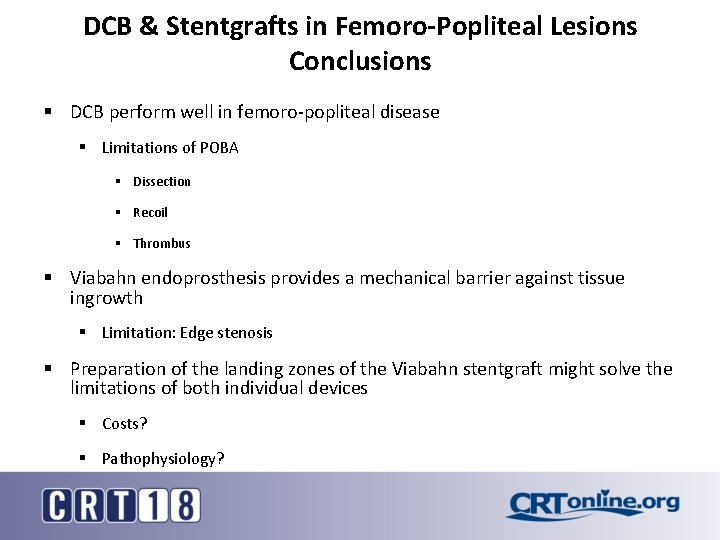 DCB & Stentgrafts in Femoro-Popliteal Lesions Conclusions § DCB perform well in femoro-popliteal disease