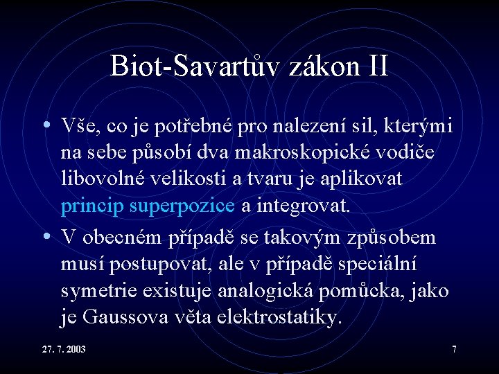 Biot-Savartův zákon II • Vše, co je potřebné pro nalezení sil, kterými na sebe