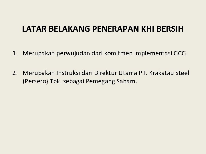 LATAR BELAKANG PENERAPAN KHI BERSIH 1. Merupakan perwujudan dari komitmen implementasi GCG. 2. Merupakan