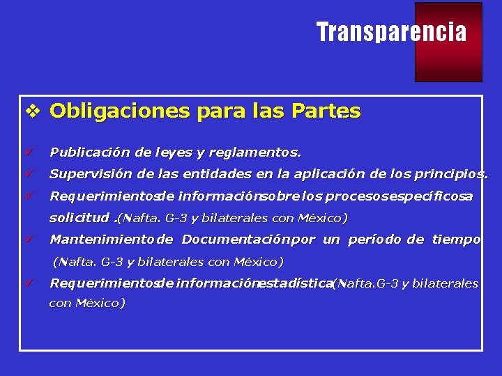 Transparencia v Obligaciones para las Partes. ü Publicación de leyes y reglamentos. ü Supervisión