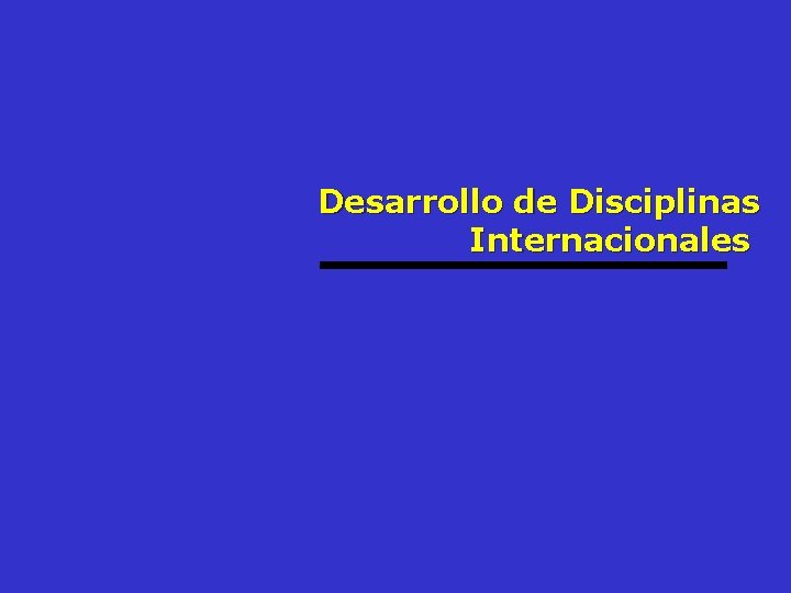 Desarrollo de Disciplinas Internacionales 