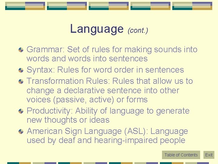 Language (cont. ) Grammar: Set of rules for making sounds into words and words