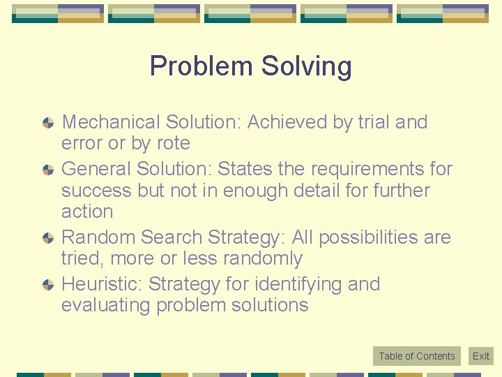 Problem Solving Mechanical Solution: Achieved by trial and error or by rote General Solution: