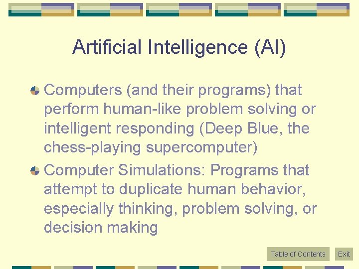 Artificial Intelligence (AI) Computers (and their programs) that perform human-like problem solving or intelligent