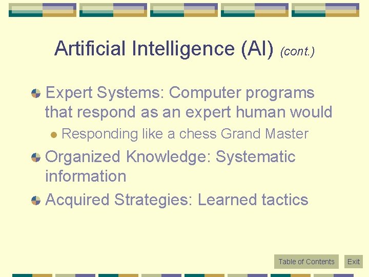 Artificial Intelligence (AI) (cont. ) Expert Systems: Computer programs that respond as an expert