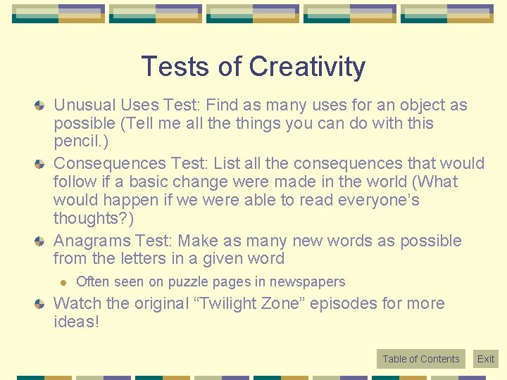 Tests of Creativity Unusual Uses Test: Find as many uses for an object as