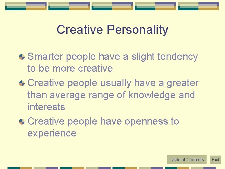 Creative Personality Smarter people have a slight tendency to be more creative Creative people